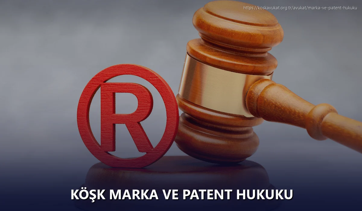 Köşk Marka ve Patent Hukuku