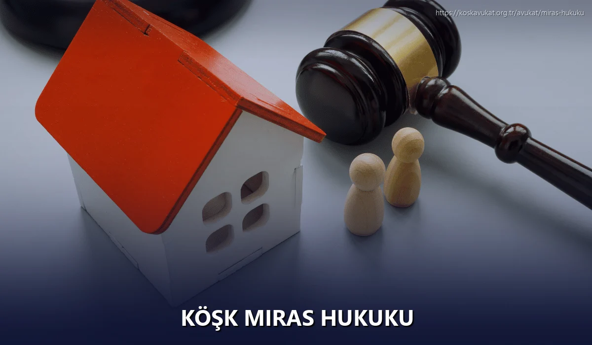 Köşk Miras Hukuku