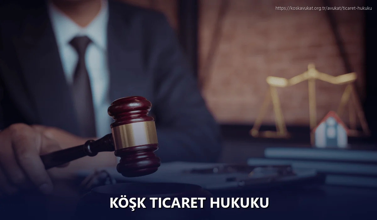 Köşk Ticaret Hukuku