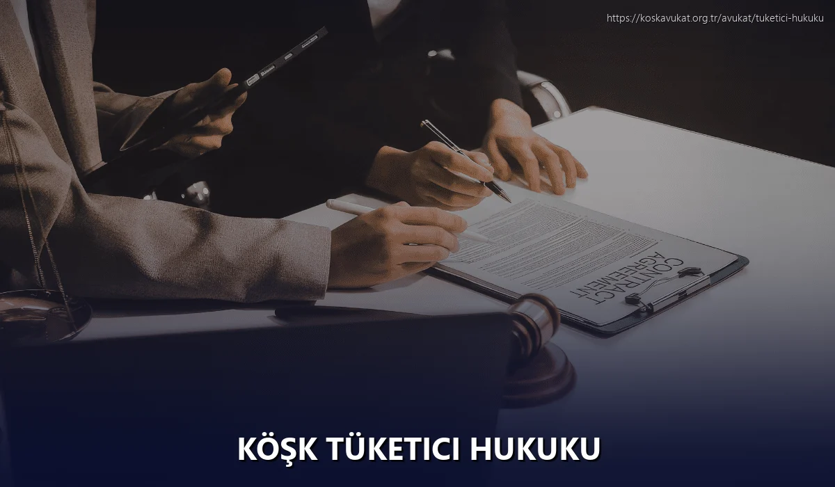Köşk Tüketici Hukuku